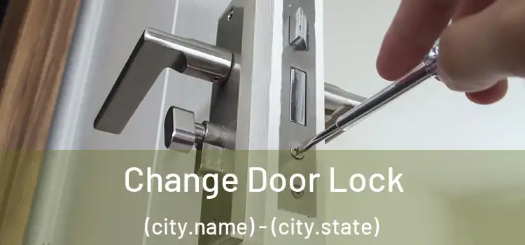  Change Door Lock (city.name) - (city.state)